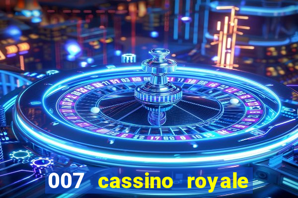 007 cassino royale completo dublado